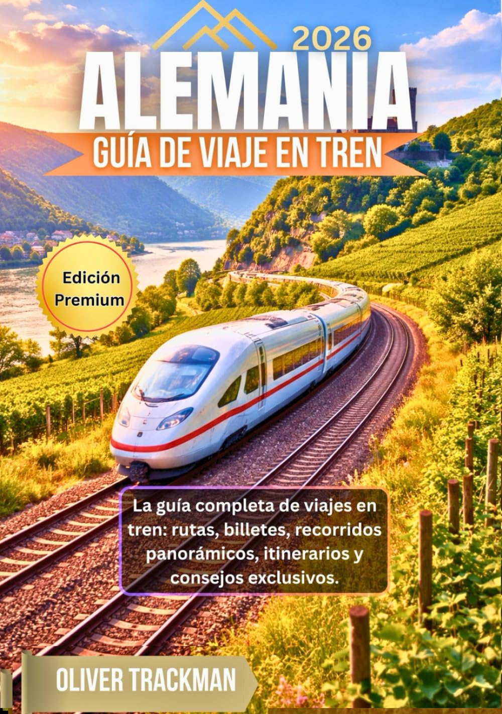 Guía de viaje por Alemania en tren 2026: La guía completa de viajes en tren: rutas, billetes, recorridos panorámicos, itinerarios y consejos exclusivos.