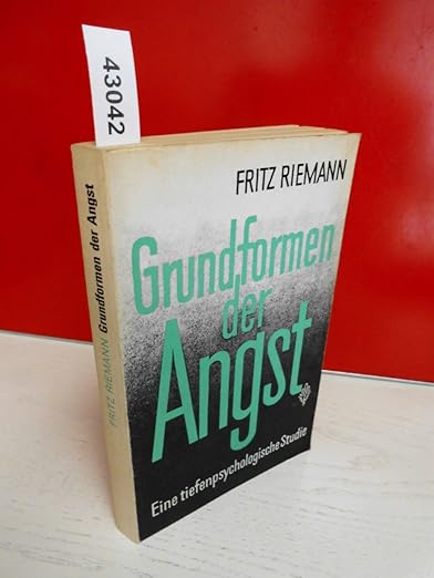 Grundformen der Angst: Eine tiefenpsychologische Studie : Riemann ...