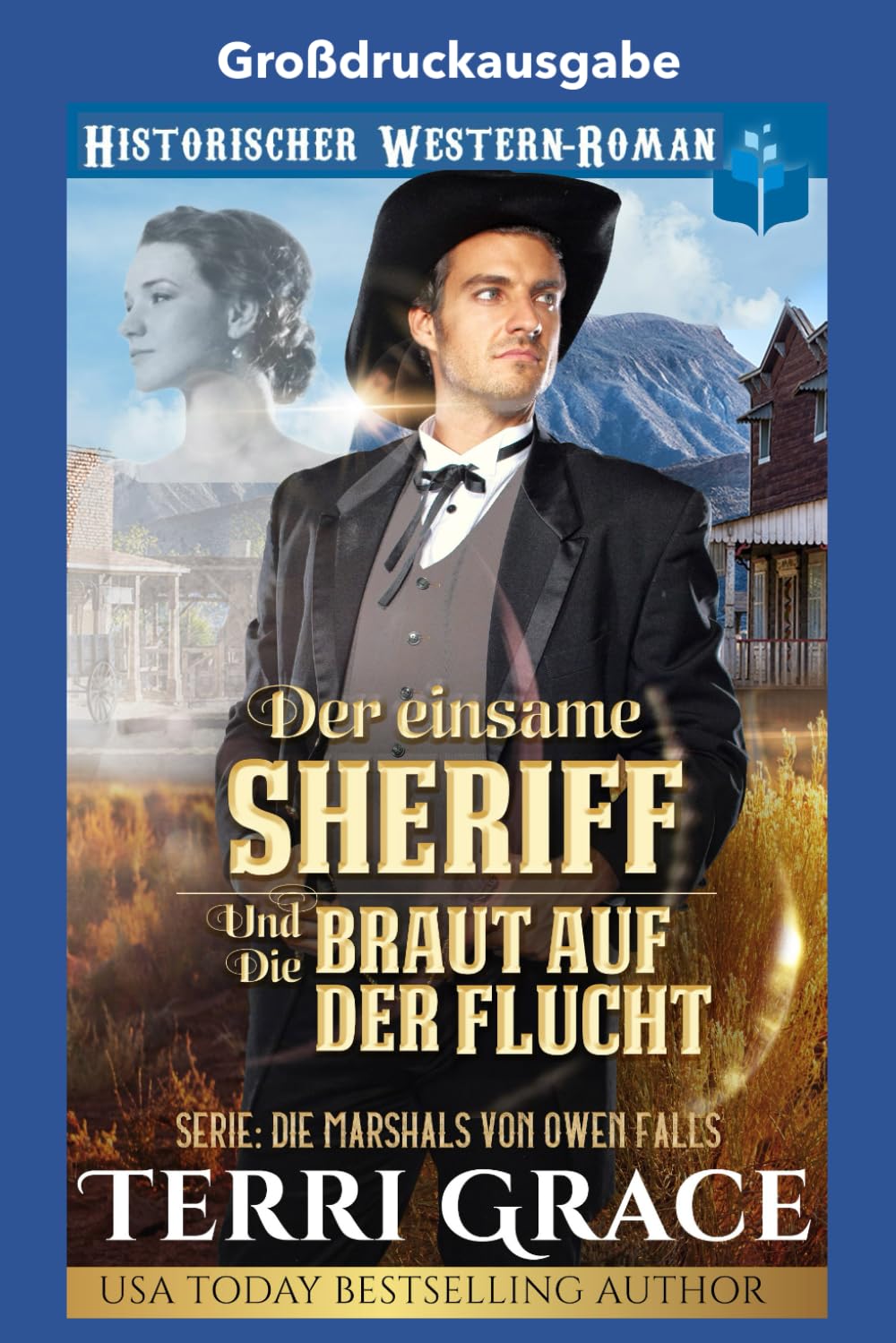 Der einsame Sheriff und die Braut auf der Flucht: Großdruckausgabe (Die Marshals von Owen Falls Großdruckausgabe)