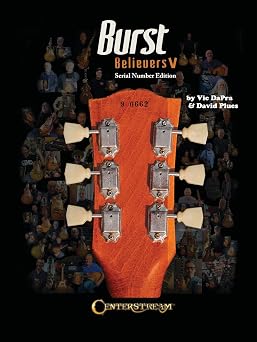 Burst Believers V Serial Number Edition - The Holy Grail of Electric Guitars | Reference Book for Collectors| Les Paul History Guide with Full Color Photos Vintage Guitar Info Serial Number Insights