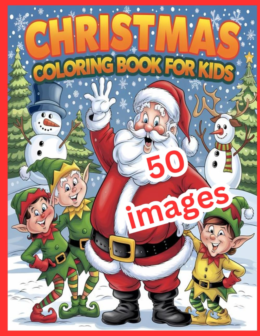 Christmas Coloring Book for Kids! | 8.5x11 | 50 Bleed-Friendly Single Sided Prints | 106 pages | Snowmen, Santa, Elves, Reindeer, Gingerbread and More (Christmas Coloring for Kids)
