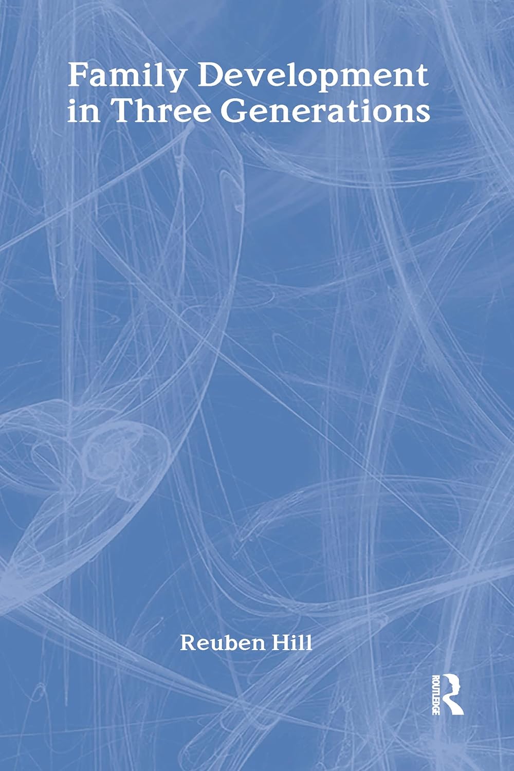 Family Development in Three Generations A Longitudinal Study of Changing Patterns of Planning