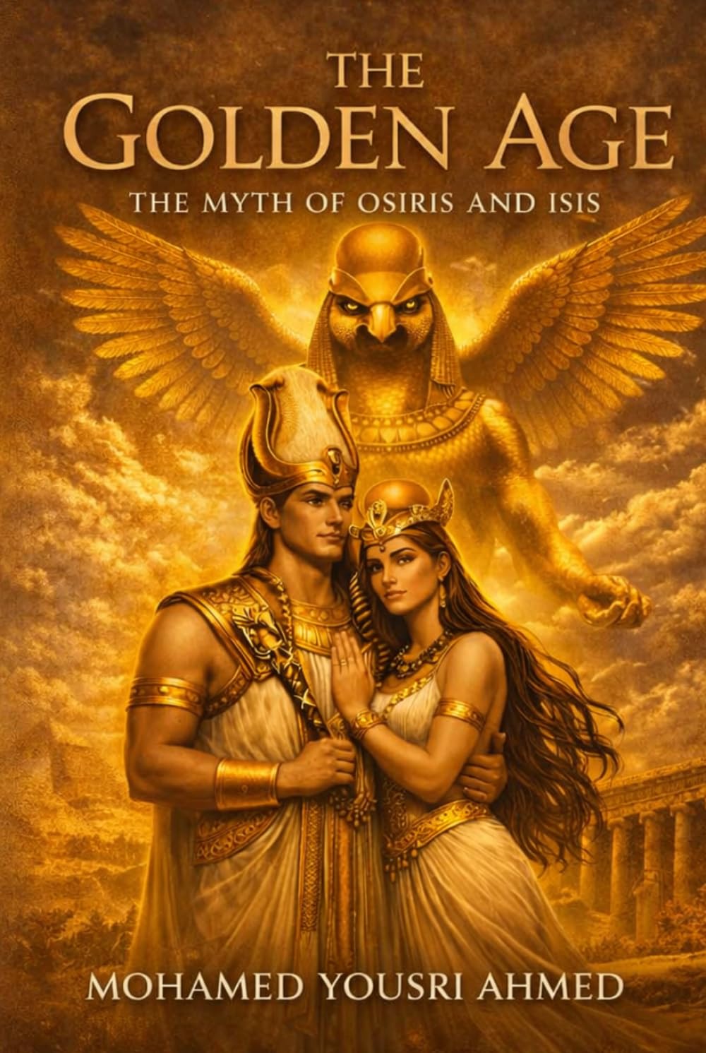 The Golden Age: The Myth of Osiris and Isis:: Egyptian Mythology Series.