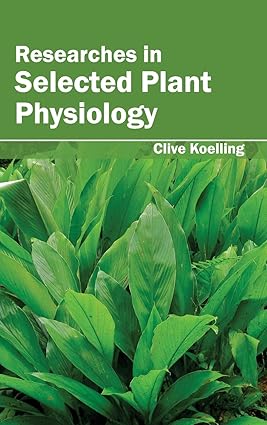 Researches In Selected Plant Physiology