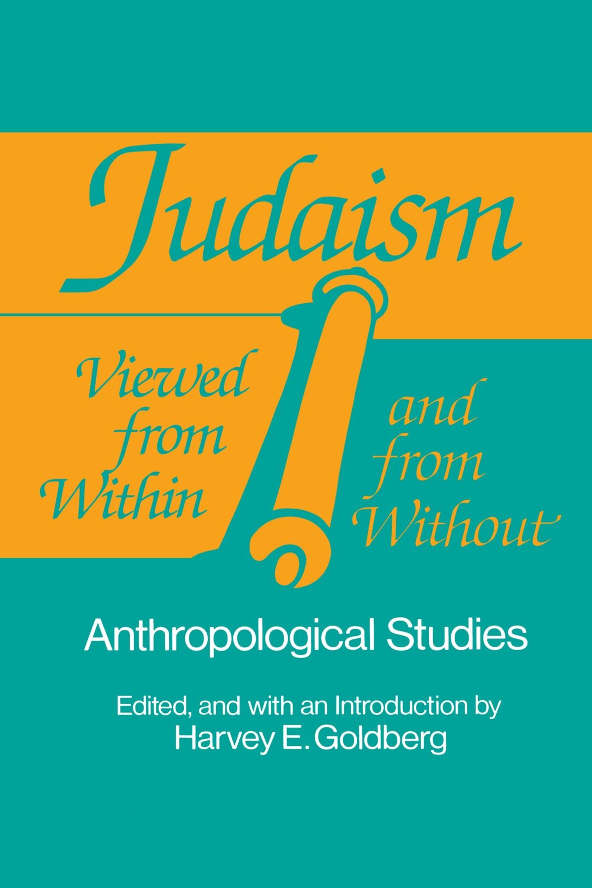 Judaism Viewed from Within and from Without (Suny Series in Anthropology and Judaic Studies): Anthropological Studies