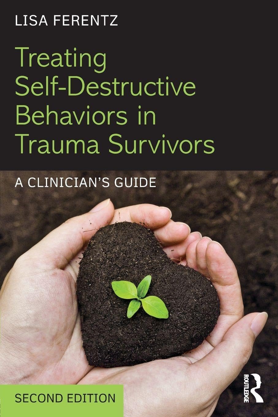Treating Self-Destructive Behaviors in Trauma Survivors: A Cli .