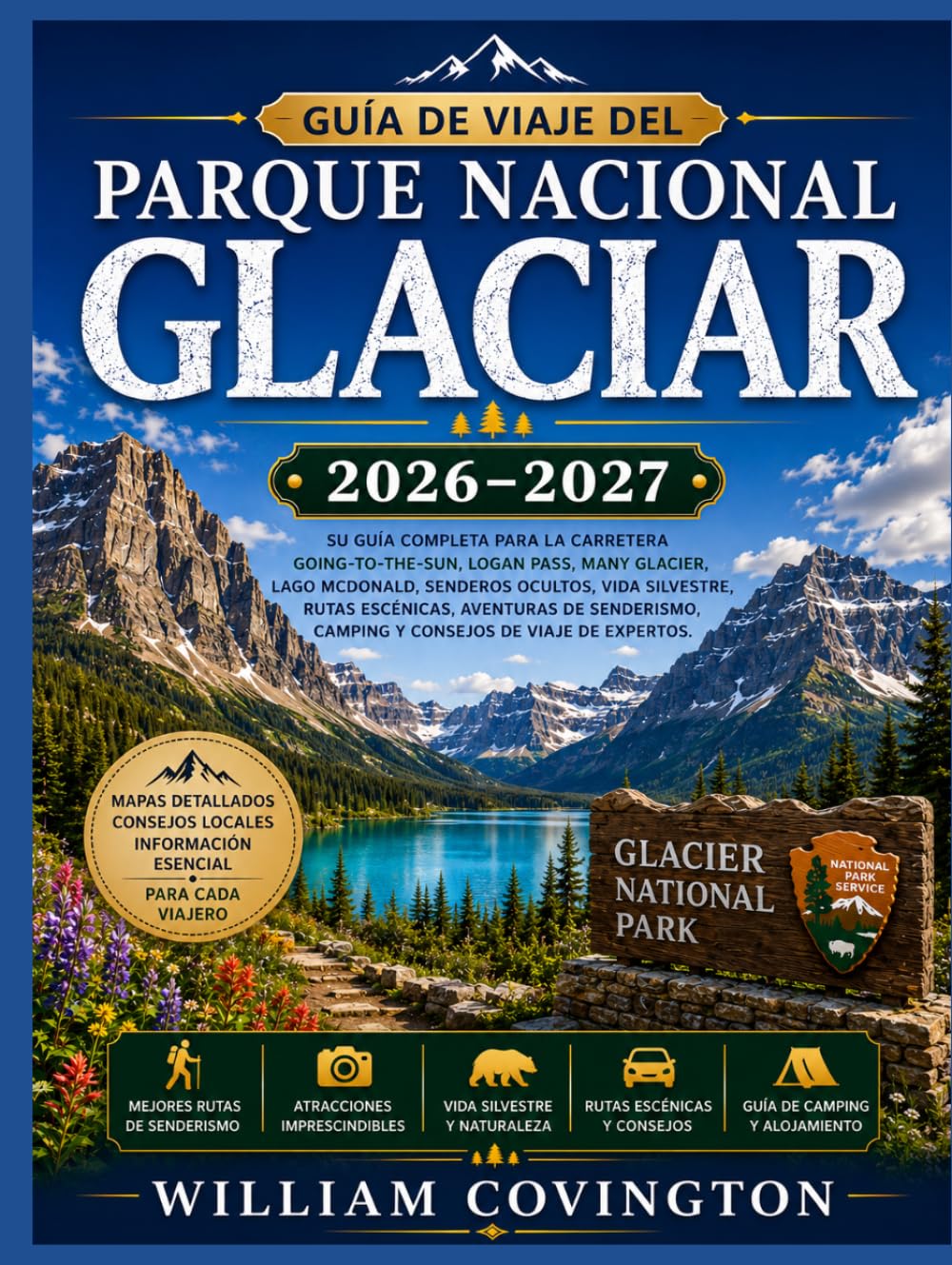 Guía de viaje del Parque Nacional Glaciar 2026–2027: Una guía completa, sendero por sendero, para recorrer las tierras altas, cruzar la Divisoria ... y gestionar permisos, transporte y acampada