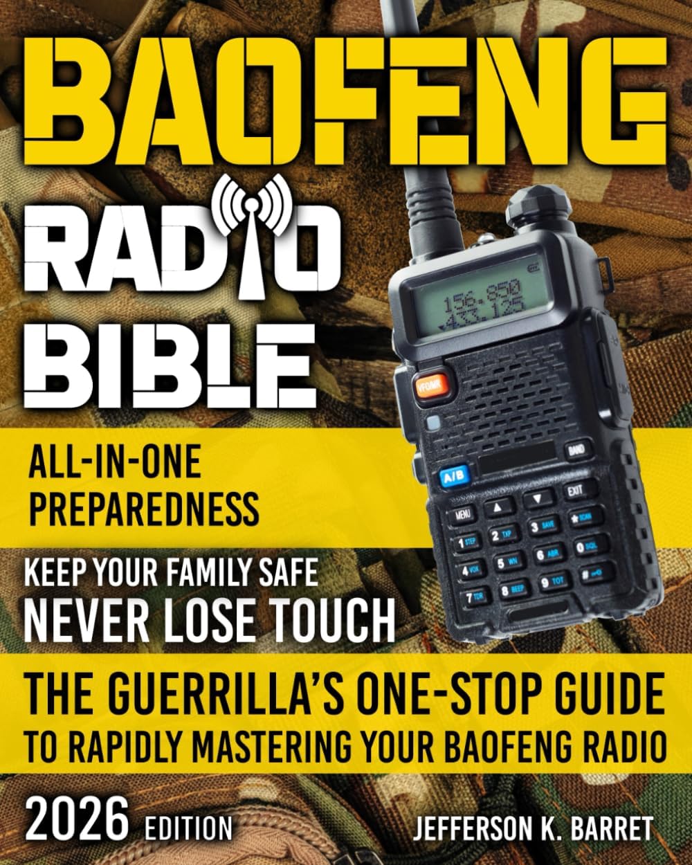 All-In-One Baofeng Radio Preparedness: The Guerrillaโs One-Stop Guide to Rapidly Mastering Your Baofeng Radio. Never Lose Touch. Keep Your Family Safe Especially During Critical Times
