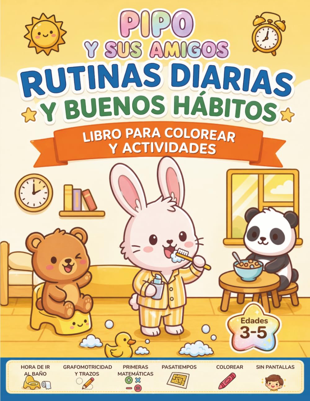 Rutinas Diarias y Buenos Hábitos con Pipo y Sus Amigos: Libro de Actividades y Colorear para Niños de 3 a 5 Años | Cuaderno Infantil de Trazos, ... Y Fichas de Vocabulario Imprimibles!