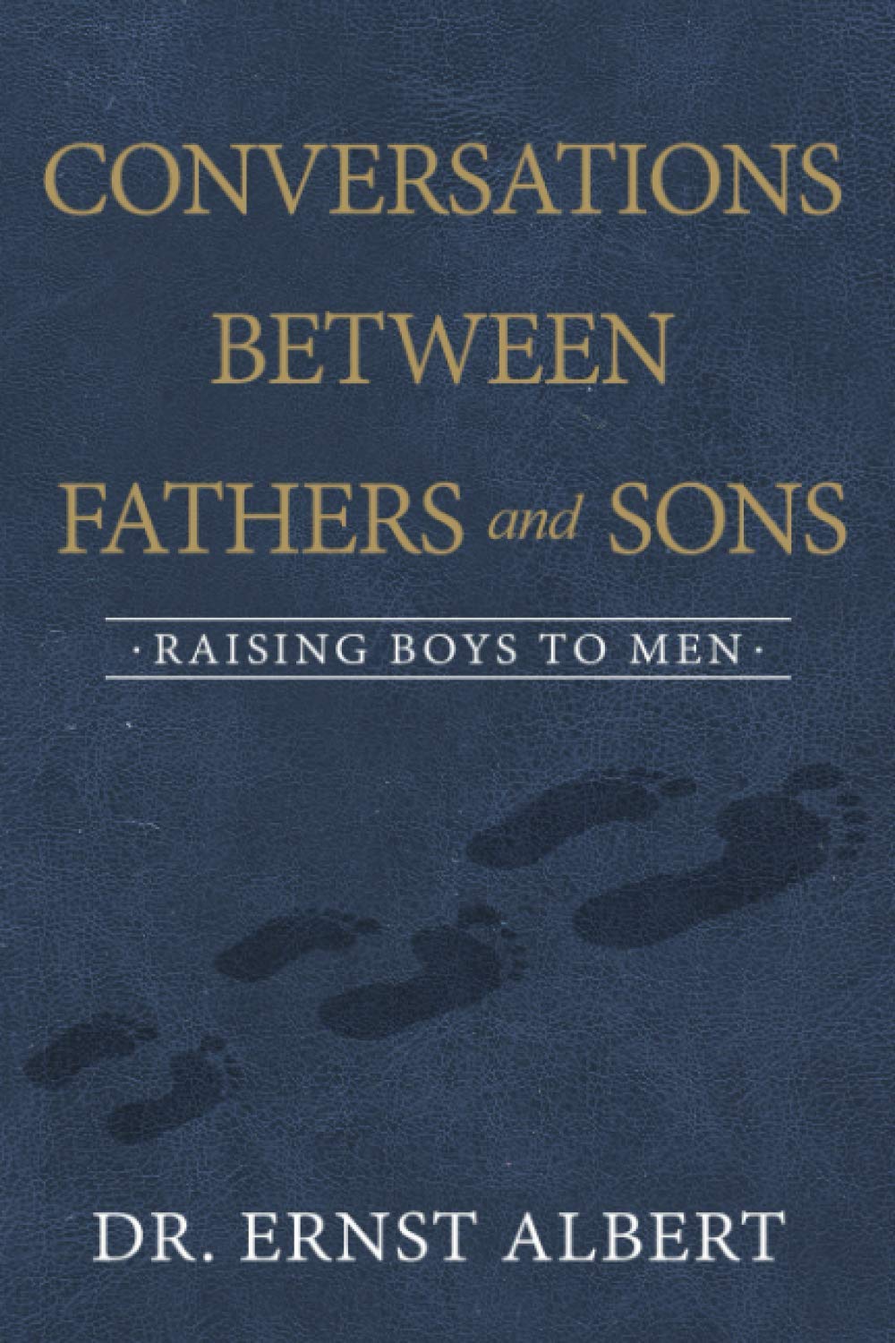 Conversations Between Fathers And Sons: Raising Boys to Men