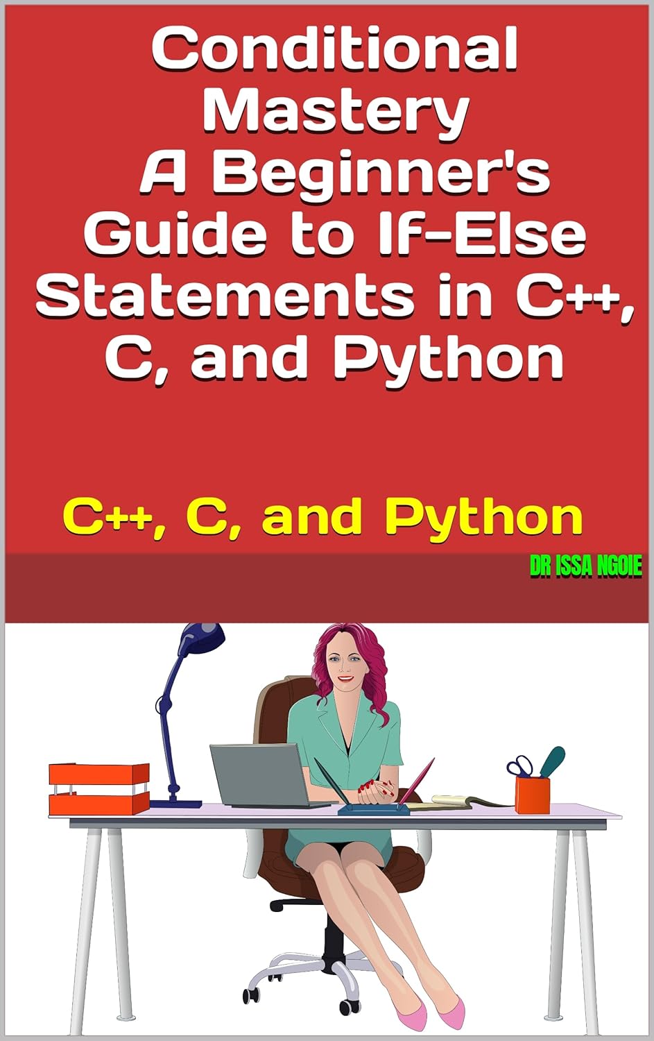Conditional Mastery: A Beginner's Guide to If-Else Statements in C++, C ...