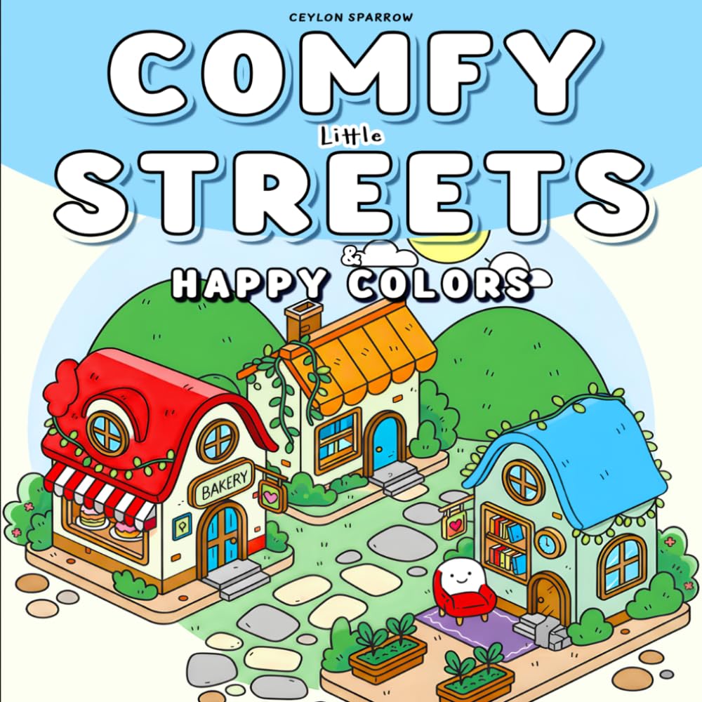 Comfy little Streets & Happy Colors: Simple, cozy street scenes easy bold coloring book with cute cafes, shops, and stalls for relaxing, coloring day and night (Cozy Coloring Books Ceylon Sparrow)