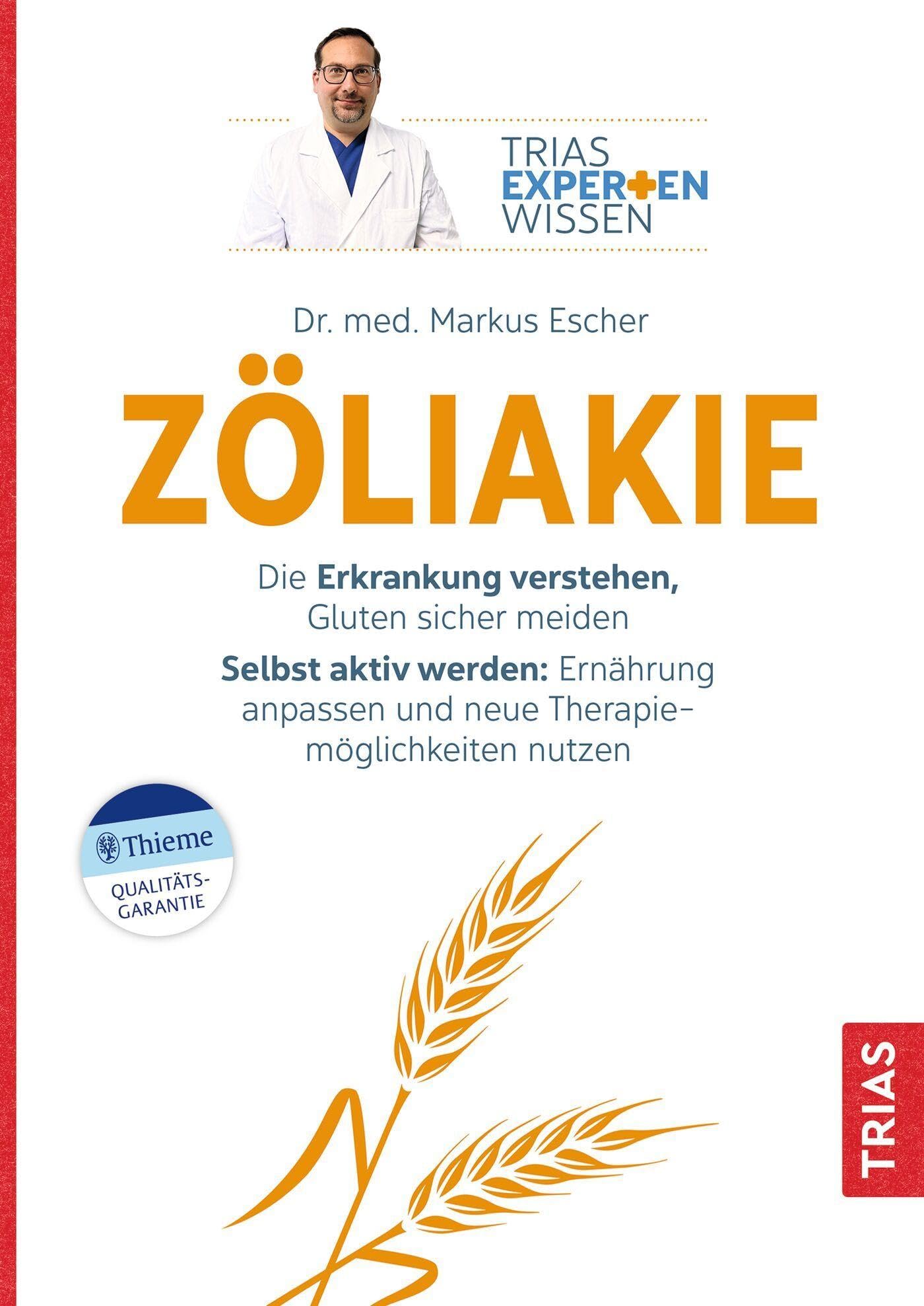 Zöliakie: Erkrankung verstehen, Gluten meiden, Ernährung anpassen, Therapiemöglichkeiten