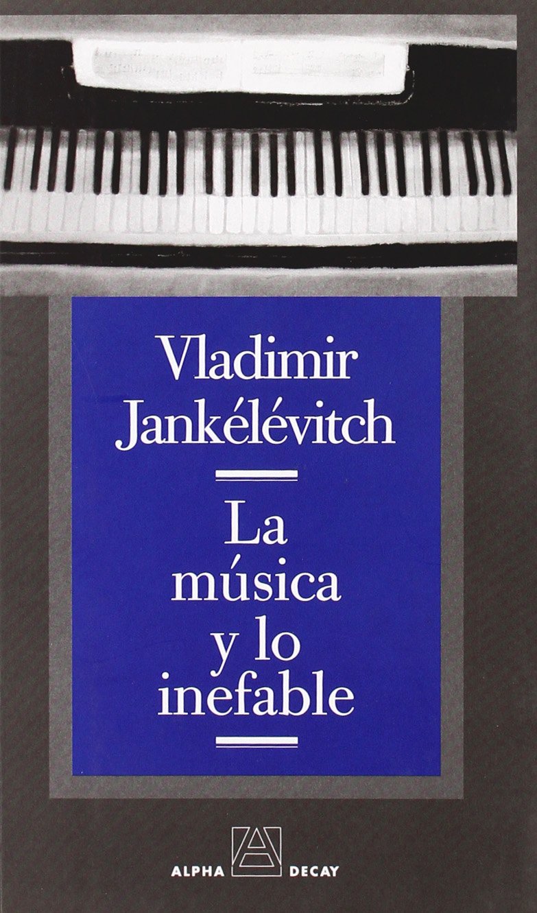 Amazon.com: LA MUSICA Y LO INEFABLE: 9788493333294: Jankélévitch ...