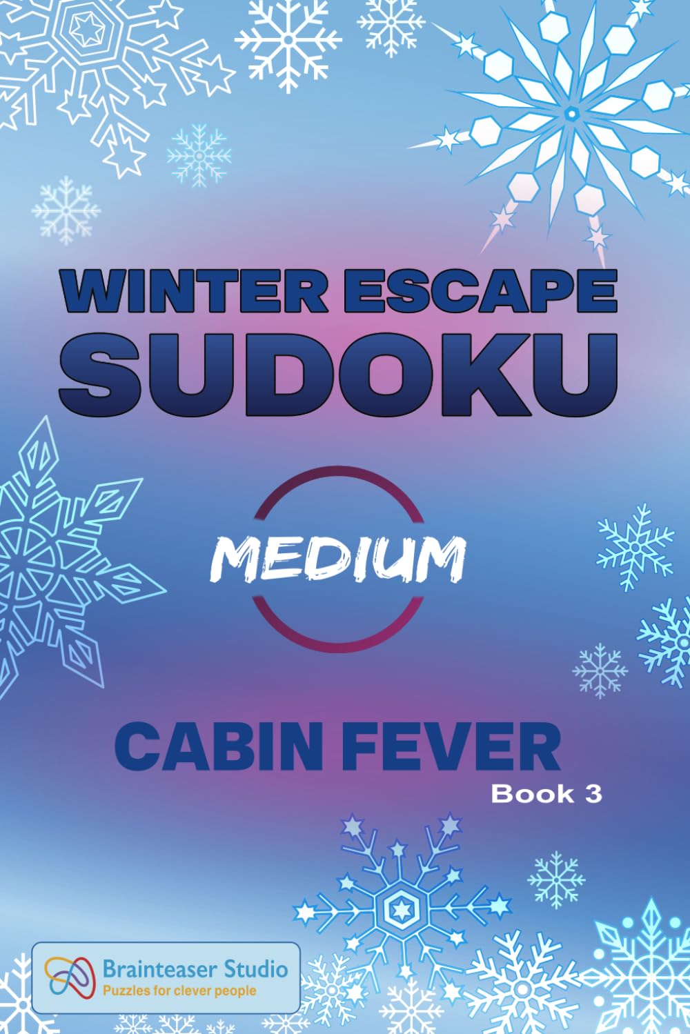 SUDOKU Cabin Fever - Book 3 Medium: Escape the Winter Blues with our Brand New Series (Winter Escape Sudoku Series)