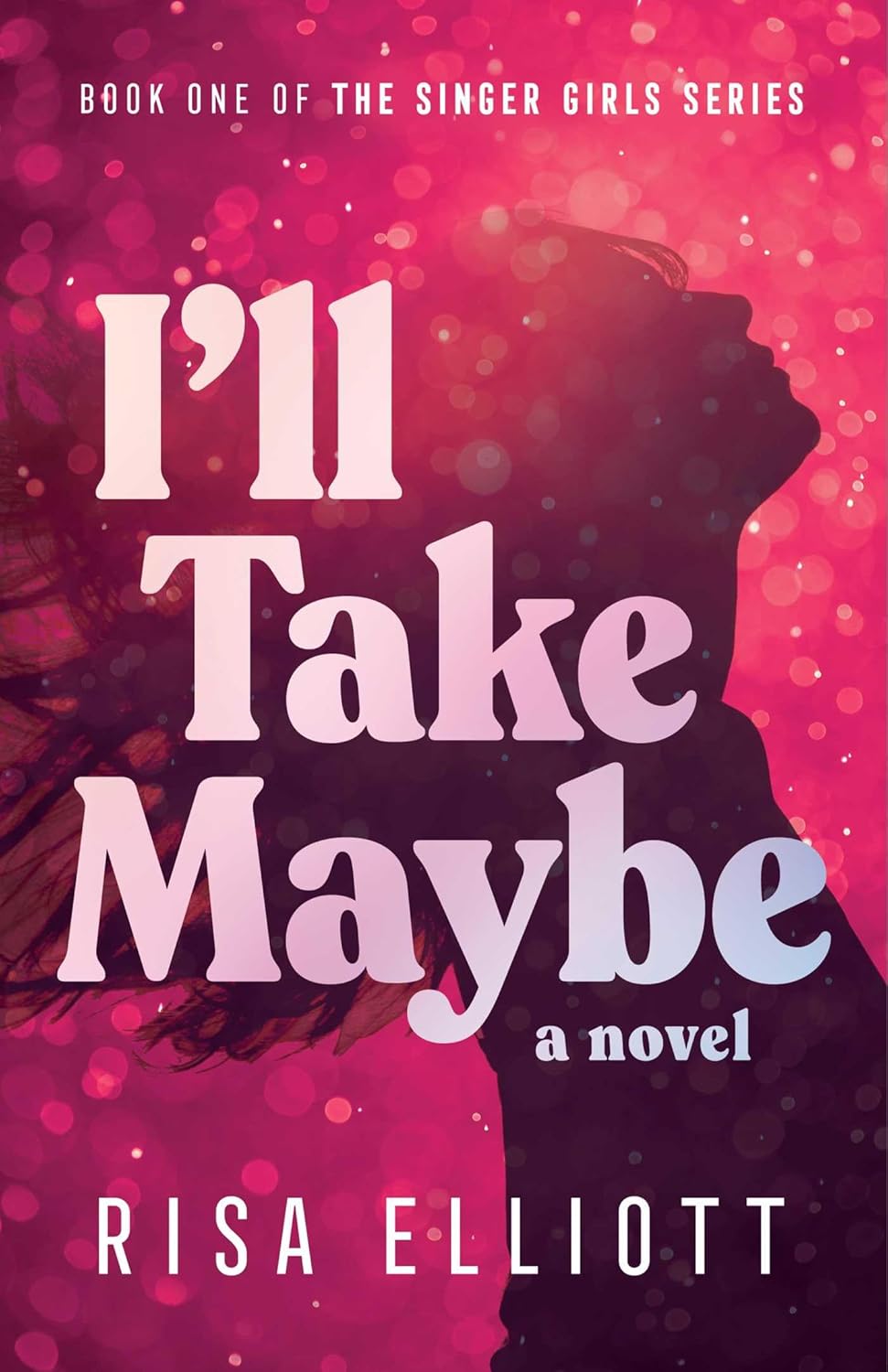 I'll Take Maybe: A Novel (Singer Girls Series) (English Edition) eBook ...