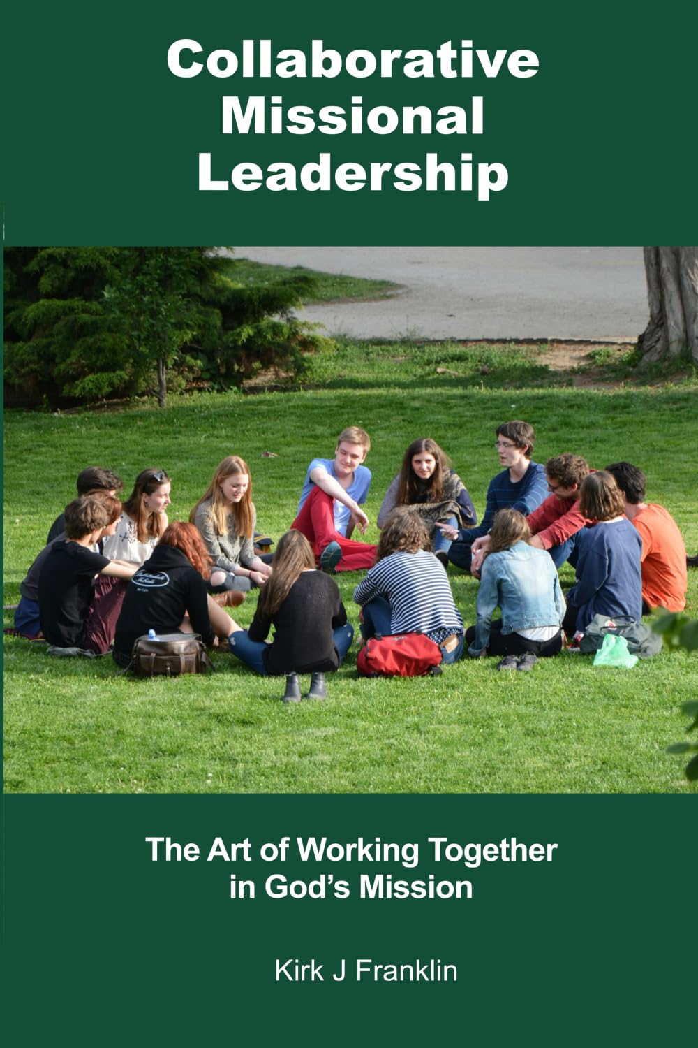 Collaborative Missional Leadership: The Art of Working Together in God’s Mission (Studies in Mission)