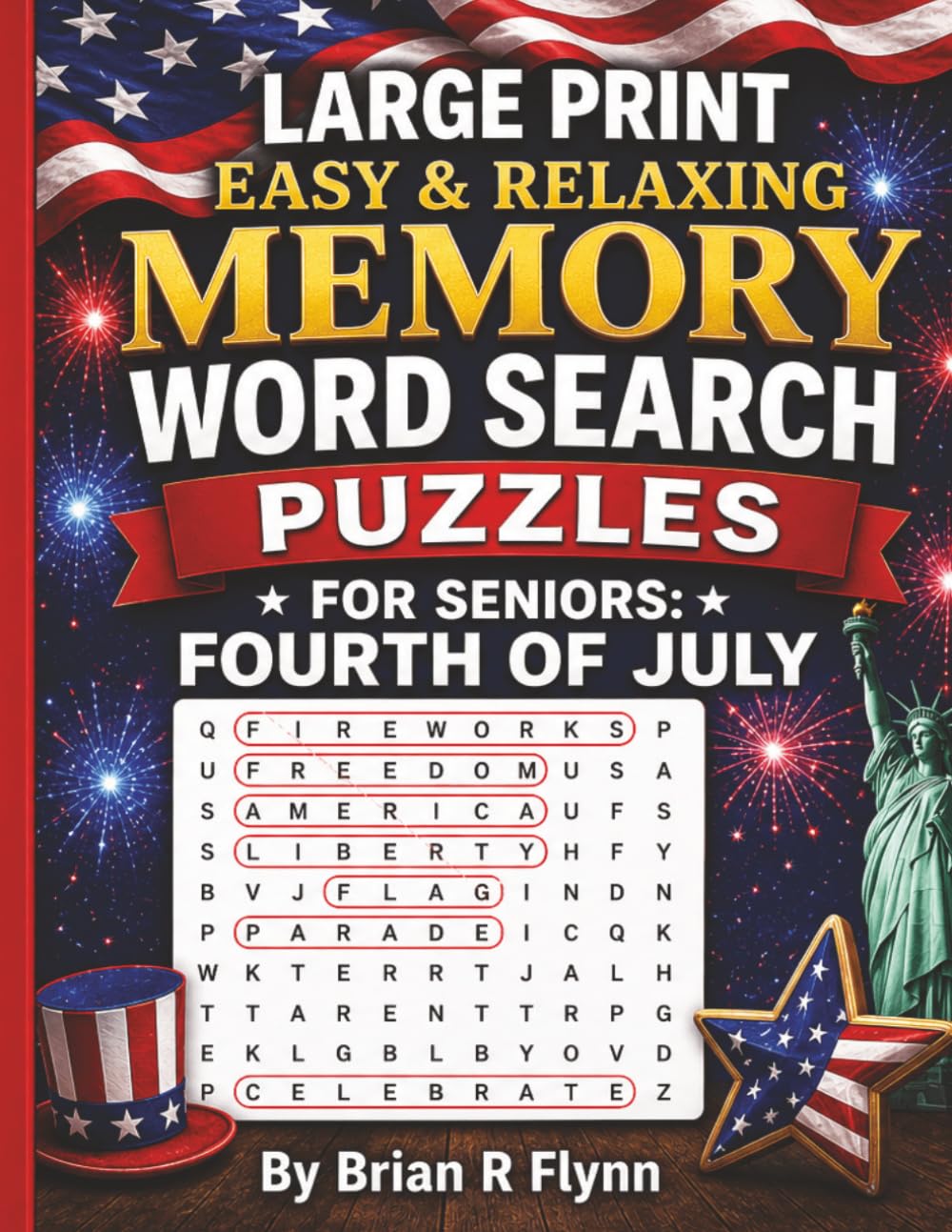 LARGE PRINT EASY & RELAXING WORD SEARCH PUZZLES FOR SENIORS: FOURTH OF JULY: 2,000 COGNITIVE SEARCH WORDS FOR RELAXATION, FOCUS & MENTAL STIMULATION.