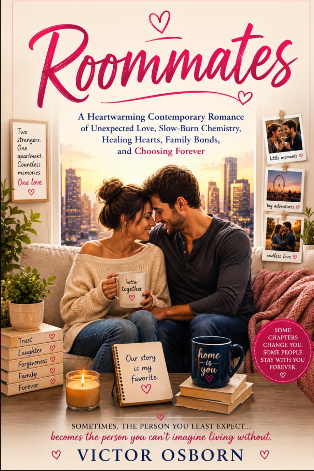 Roommates: A Heartwarming Contemporary Romance of Unexpected Love, Slow-Burn Chemistry, Healing Hearts, Family Bonds, and Choosing Forever