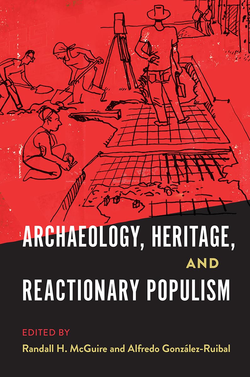 Archaeology, Heritage, and Reactionary Populism (Cultural Heritage Studies)