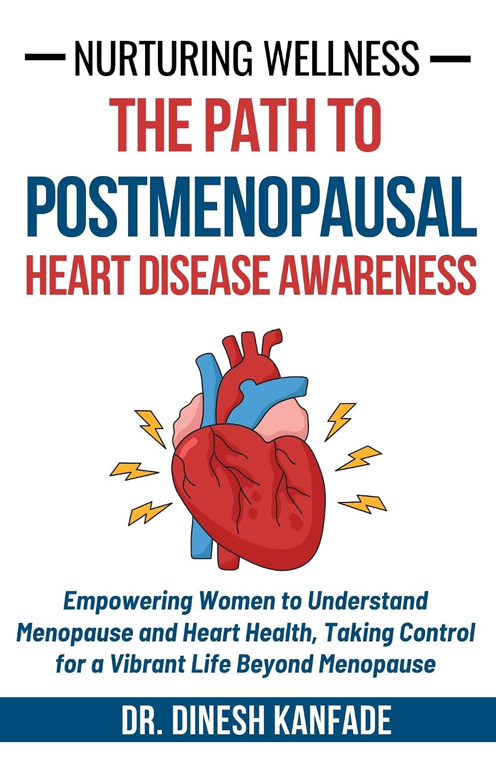 Nurturing Wellness: The Path to Postmenopausal Heart Disease Awareness: Empowering Women to Understand Menopause and Heart Health, Taking Control for a ... Beyond Menopause (Women’s Health Book 8)