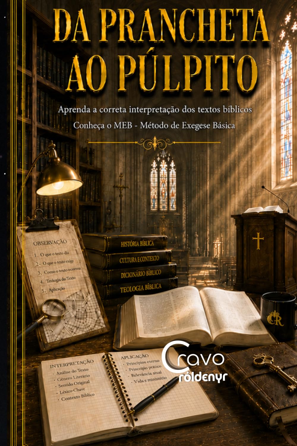 DA PRANCHETA AO PÚLPITO: Conheça o MEB - Método de Exegese Básica: Aprenda a correta interpretação de textos bíblicos
