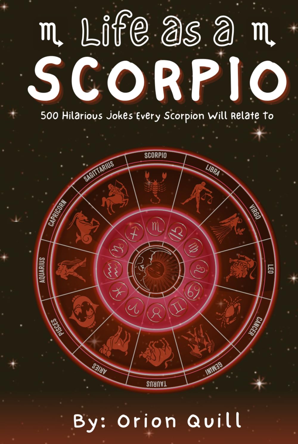 Life as a Scorpio: 500 Hilarious Jokes Every Scorpio Will Relate To (Horoscope Humor)