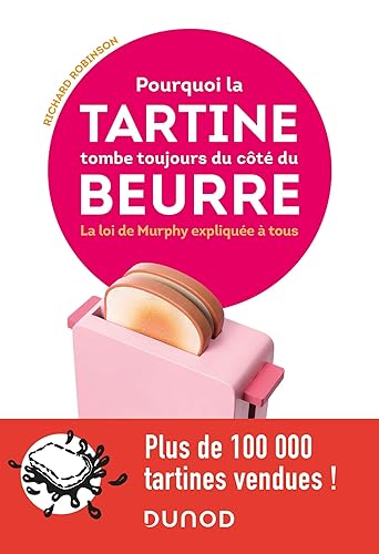 Pourquoi la tartine tombe toujours du côté du beurre - La loi de Murphy expliquée à tous: La loi de Murphy expliquée à tous