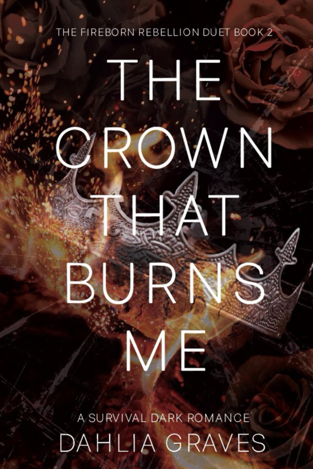 The Crown That Burns Me (The Fireborn Rebellion Duet)