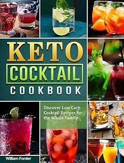 Keto Cocktail Cookbook: Discover Low Carb Cocktail Recipes for the Whole Family