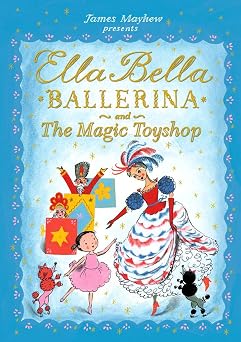 Ella Bella Ballerina and The Magic Toyshop