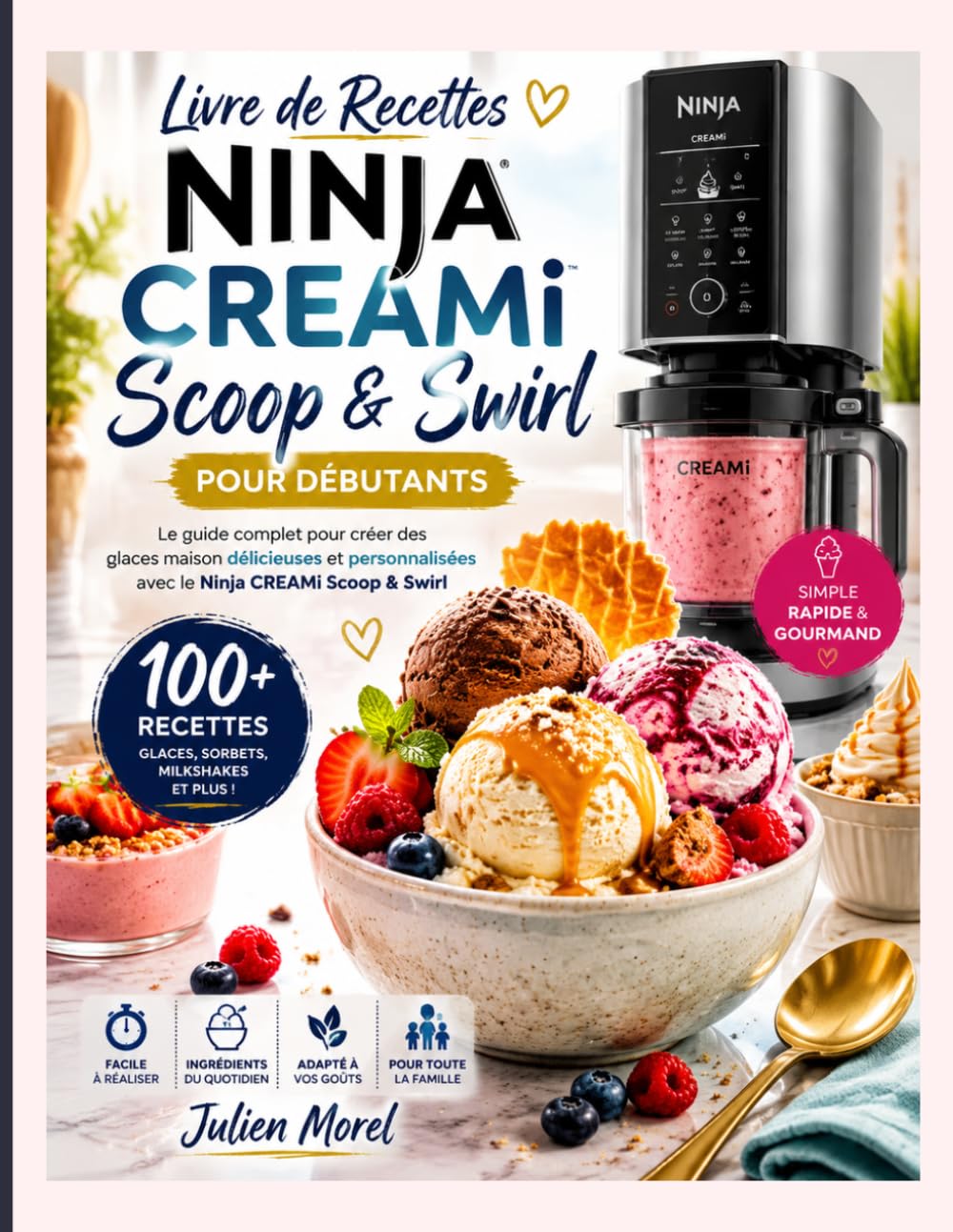 Livre de Recettes Ninja CREAMi Scoop & Swirl pour Débutants: Le guide complet pour créer des glaces maison délicieuses et personnalisées avec le Ninja CREAMi Scoop & Swirl