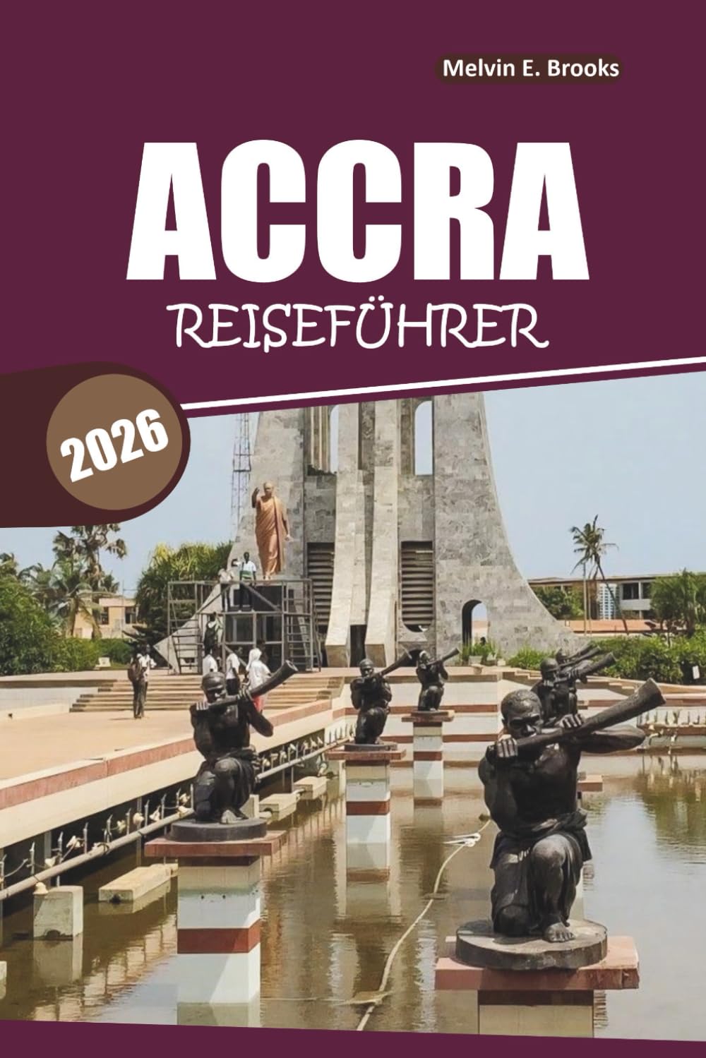 Accra Reiseführer 2026: Was Sie vor dem Besuch der Hauptstadt Ghanas wissen sollten — Reiseplanungstipps, kulturelle Einblicke und Alltagserfahrungen