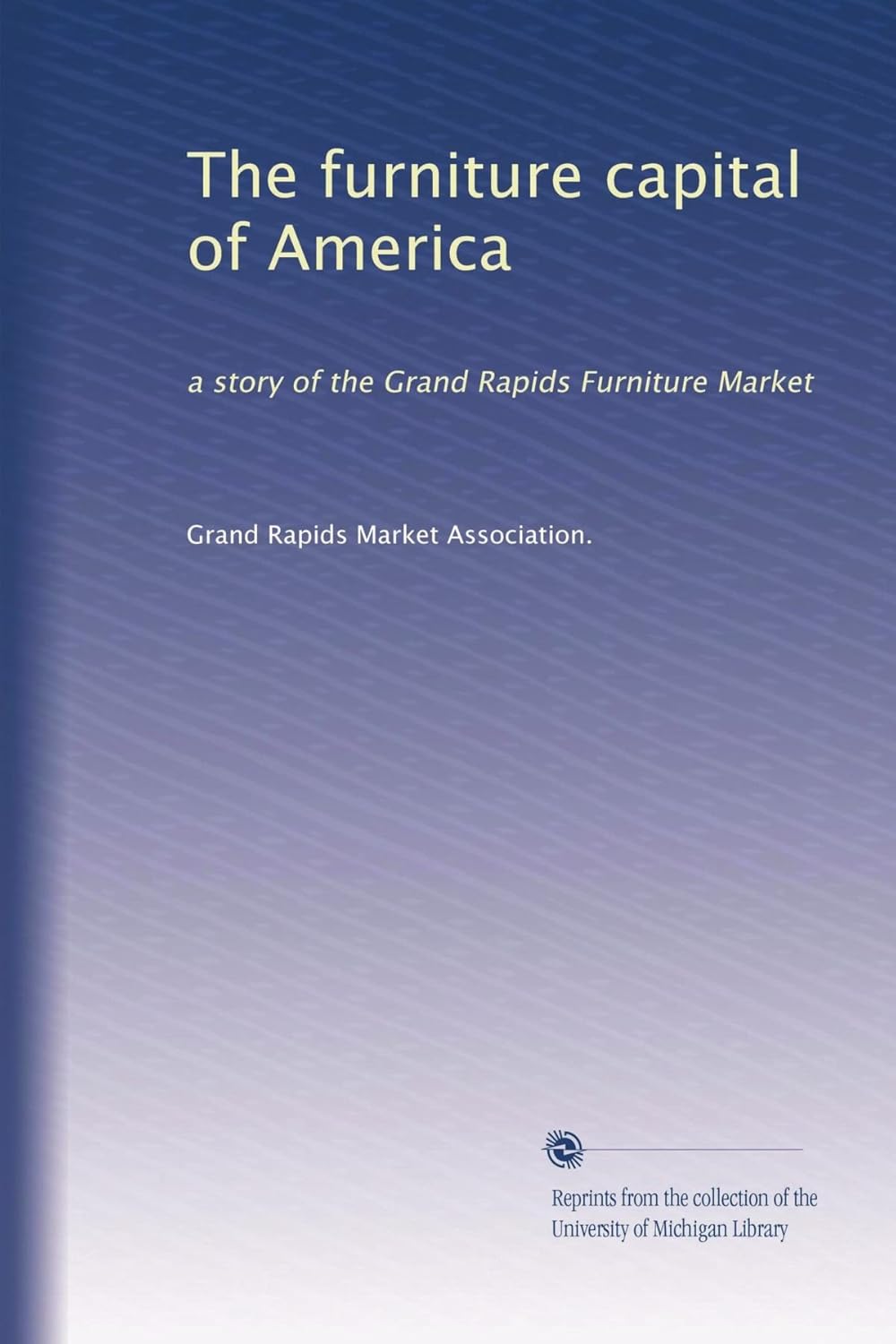 The furniture capital of America a story of the Grand