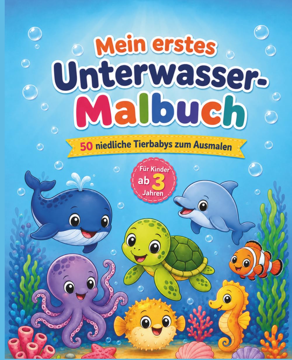 Mein erstes Unterwasser-Malbuch: 50 niedliche Tierbabys zum Ausmalen (Mein erstes Tierbaby-Malbuch)