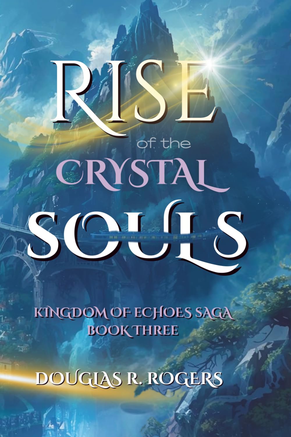Rise of the Crystal Soul: Book 3 of The Kingdom of Echoes Saga