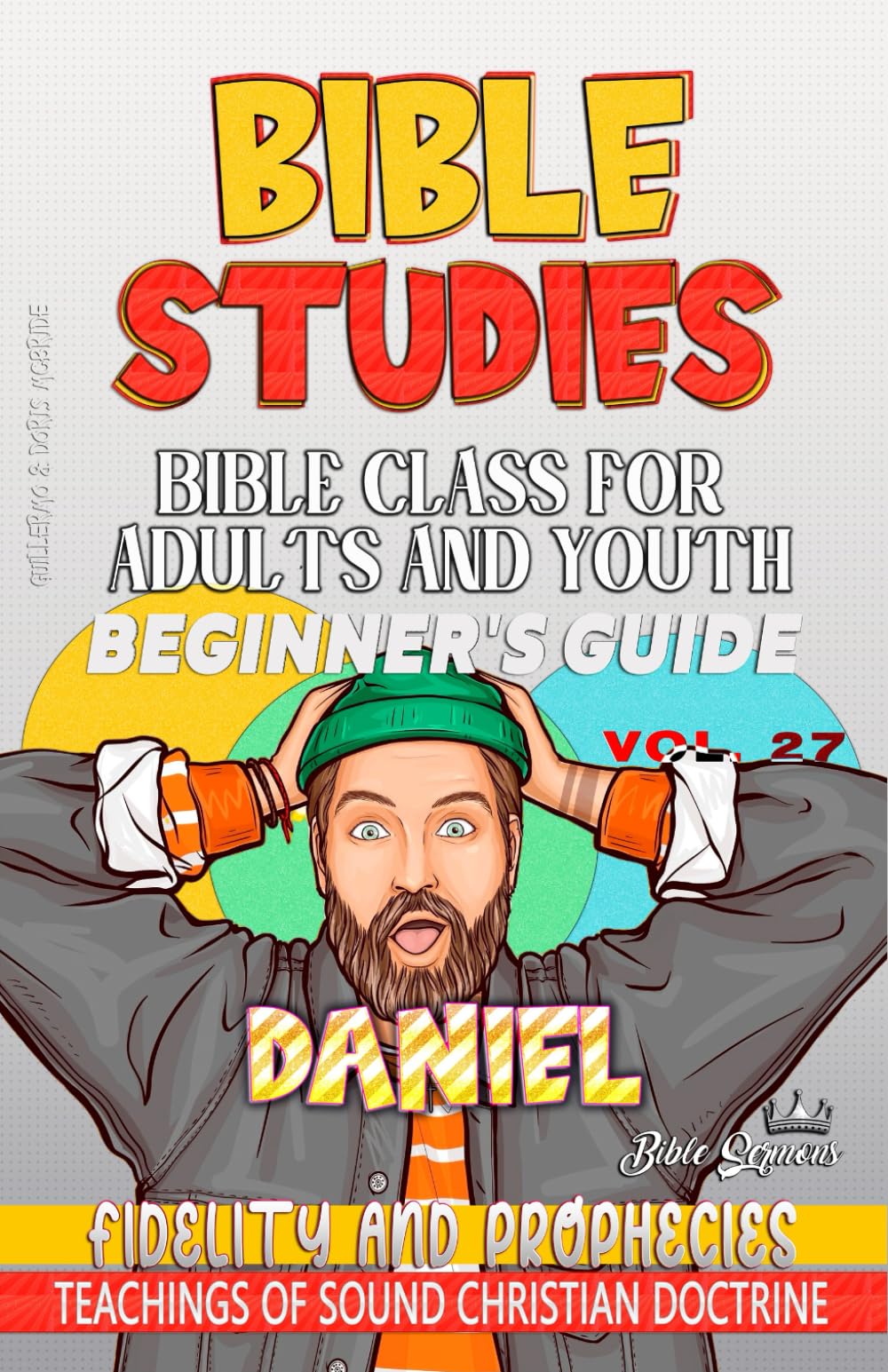 Bible Class for Adults and Youth: Beginner's Guide: Daniel: Fidelity and Prophecies (BIBLE CLASS FROM SCRATCH)