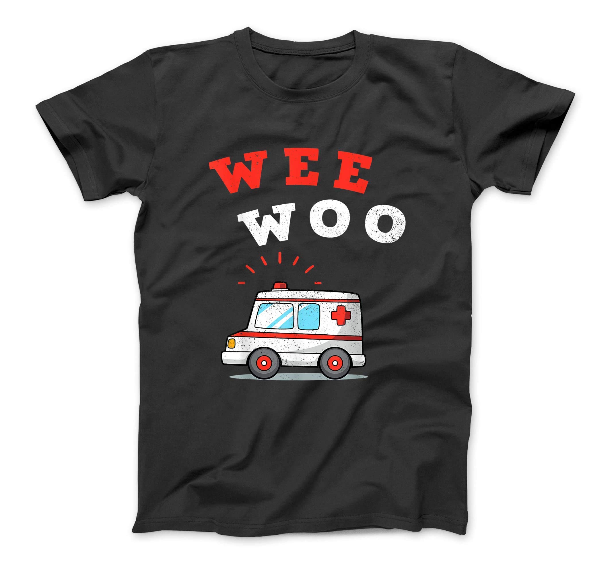 Wee Woo Ambulance AMR Funny EMS EMT Paramedic Gift T-Shirt Sweatshirt Hoodie Tank Top For Men Women Kids
