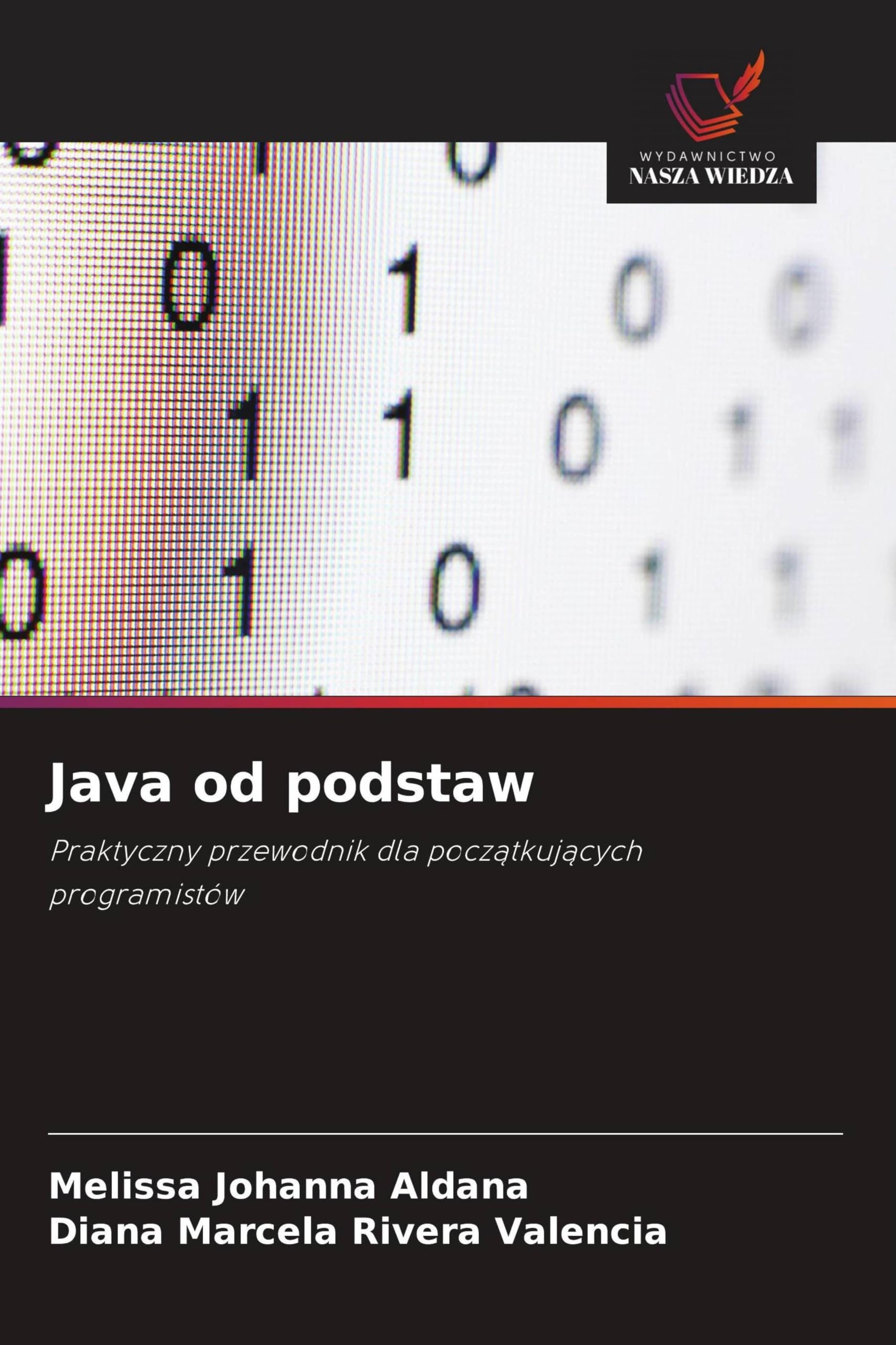 Java od podstaw: Praktyczny przewodnik dla pocz¿tkuj¿cych programistów