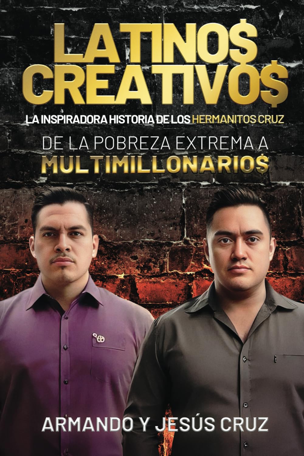 Latinos Creativos: La Inspiradora Historia de los Hermanitos Cruz... De la Pobreza Extrema a Multimillonarios (Spanish Edition)      Paperback – August 5, 2024