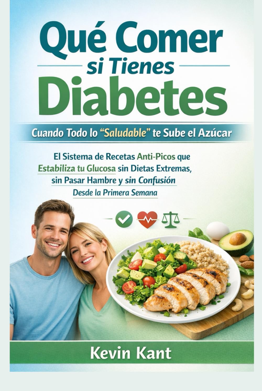 Qué Comer si Tienes Diabetes Cuando Todo lo “Saludable” te Sube el Azúcar-Libro 1: El Sistema de Recetas Anti-Picos que Estabiliza tu Glucosa sin ... y sin Confusión Desde la Primera Semana
