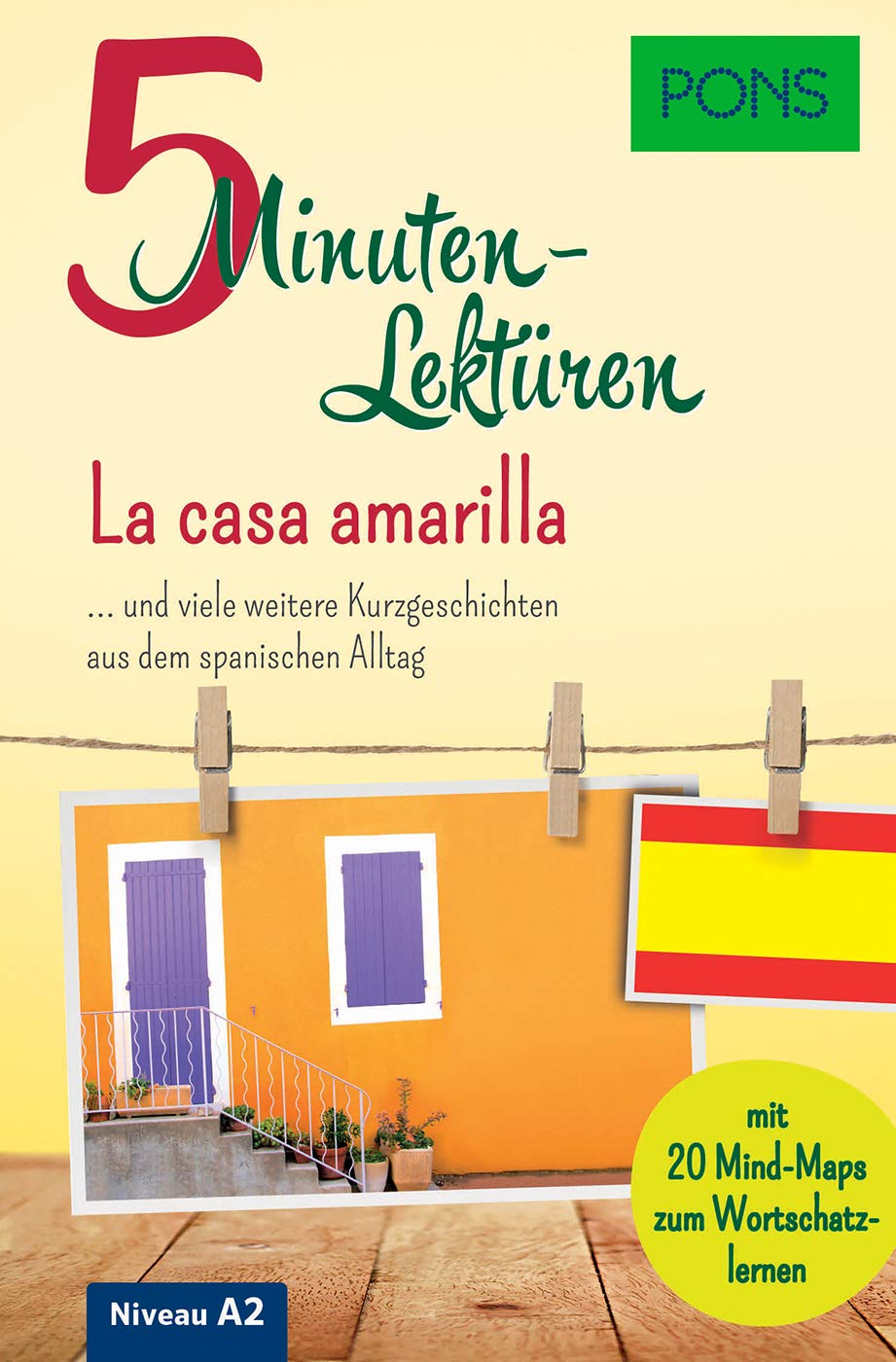 PONS 5-Minuten-Lektüren Spanisch A2 - La casa amarilla: ... und viele weitere Kurzgeschichten aus dem spanischen Alltag. Mit 20 Mind-Maps zum Wortschatzlernen.