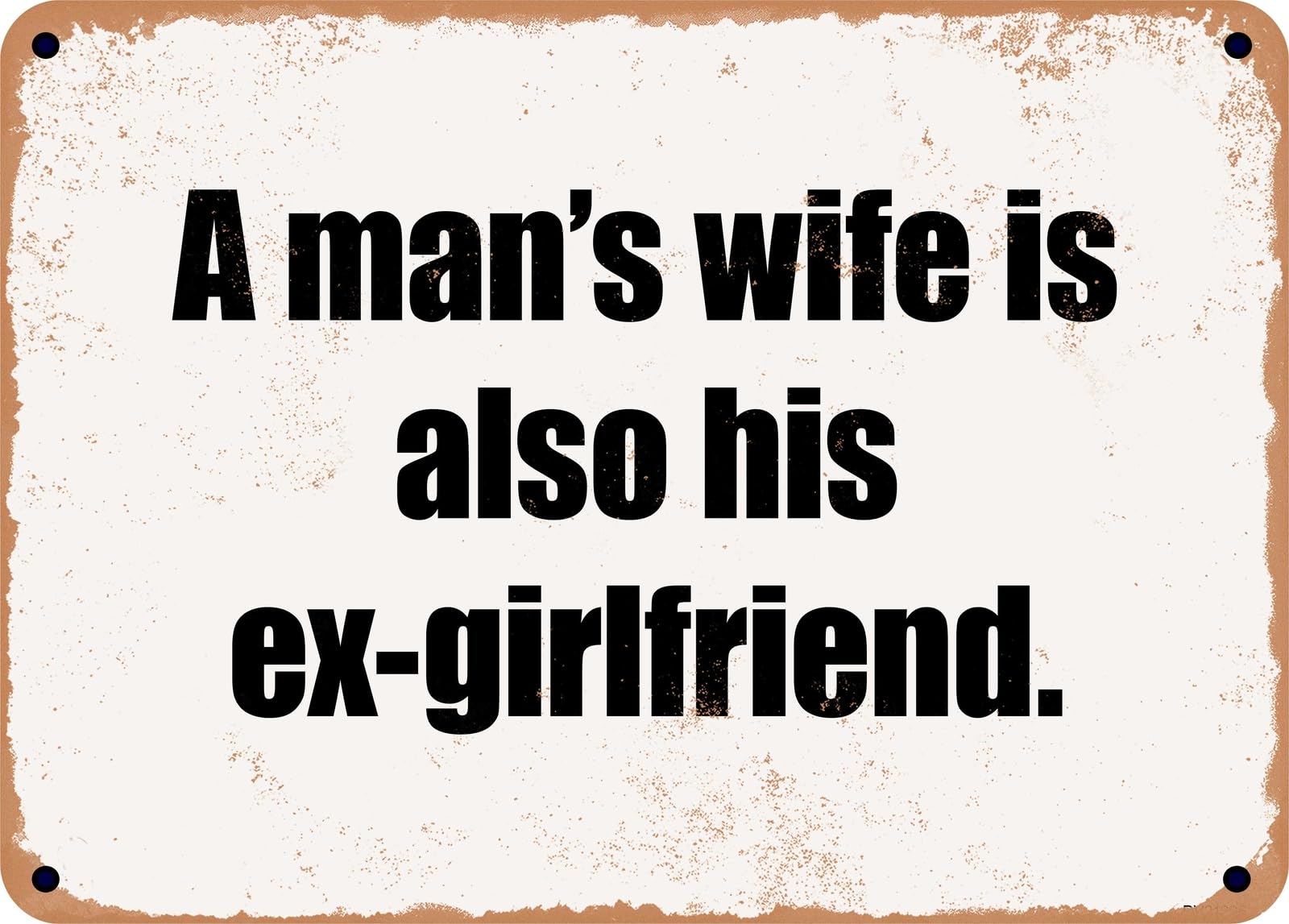 Miaomansenstore Metal Sign - A Man's Wife Is Also His Ex-Girlfriend Home Decor