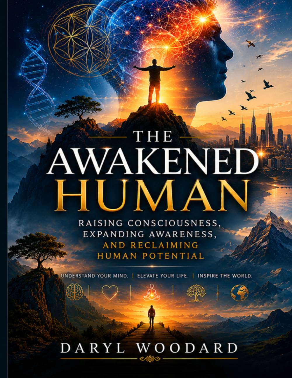 The Awakened Human: A Blueprint for Consciousness, Wisdom, and Human Potential