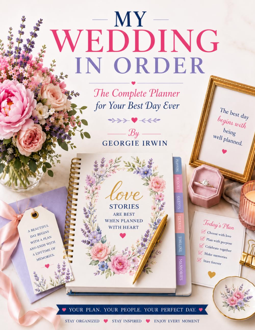 My Wedding In Order: The Complete Planner for Your Best Day Ever (THE IN ORDER SERIES by Georgie Irwin)