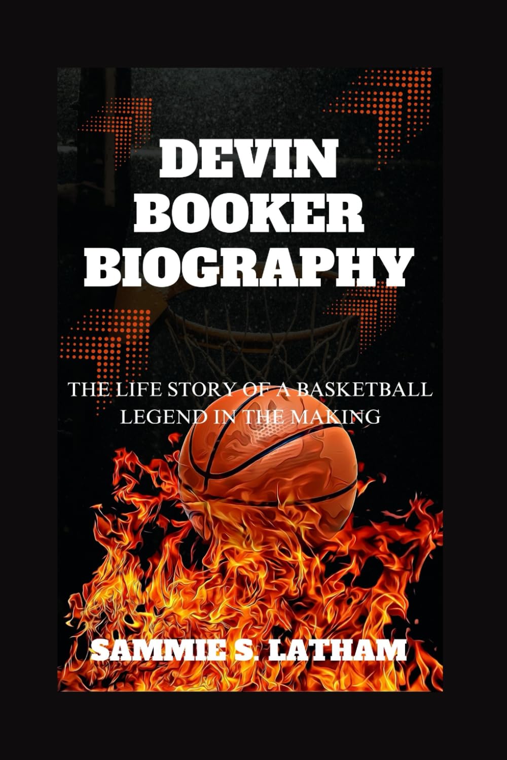 DEVIN BOOKER BIOGRAPHY: The Life Story Of A Basketball Legend In The Making