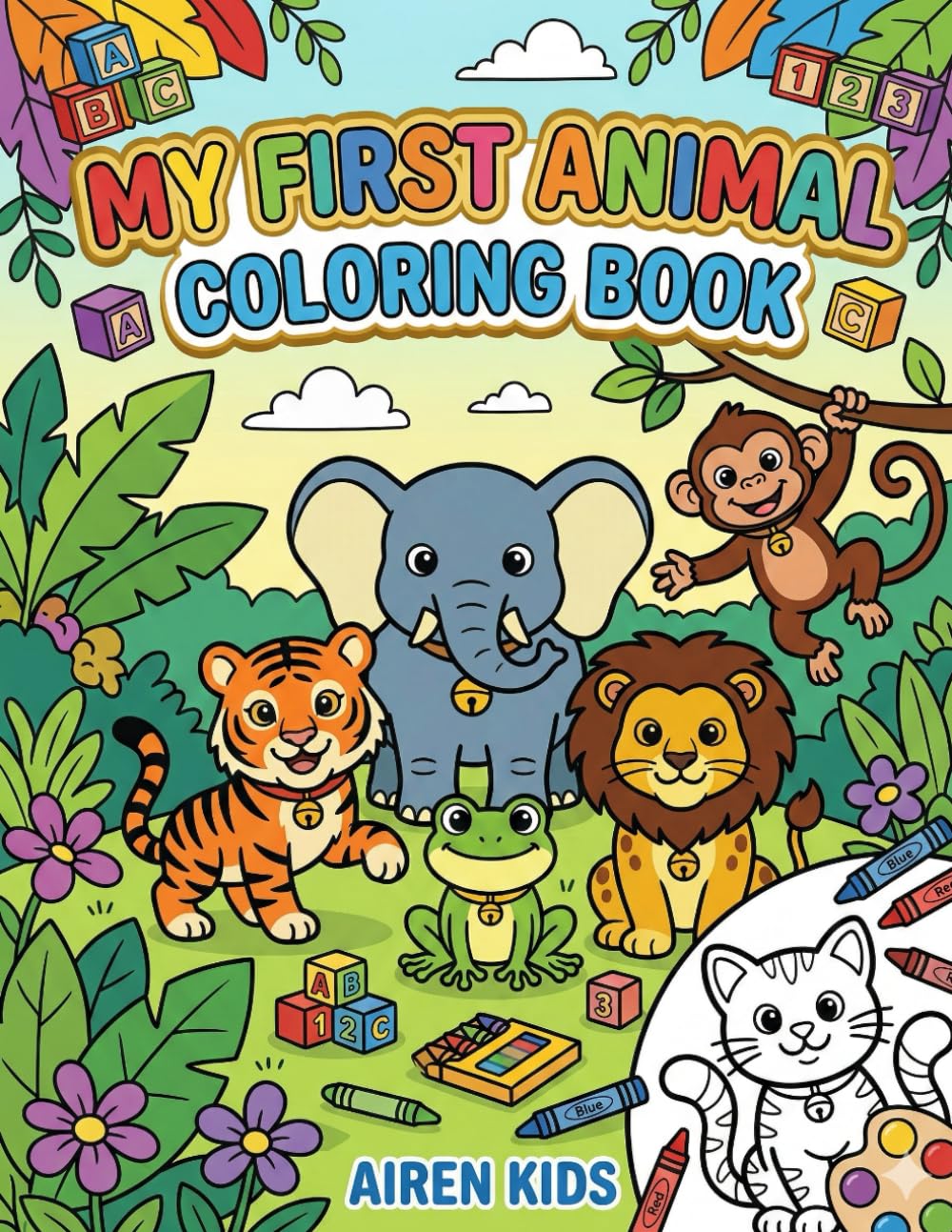 My First Animal Coloring Book: Fun and Easy Coloring Pages for Toddlers and Preschoolers Ages 3-6