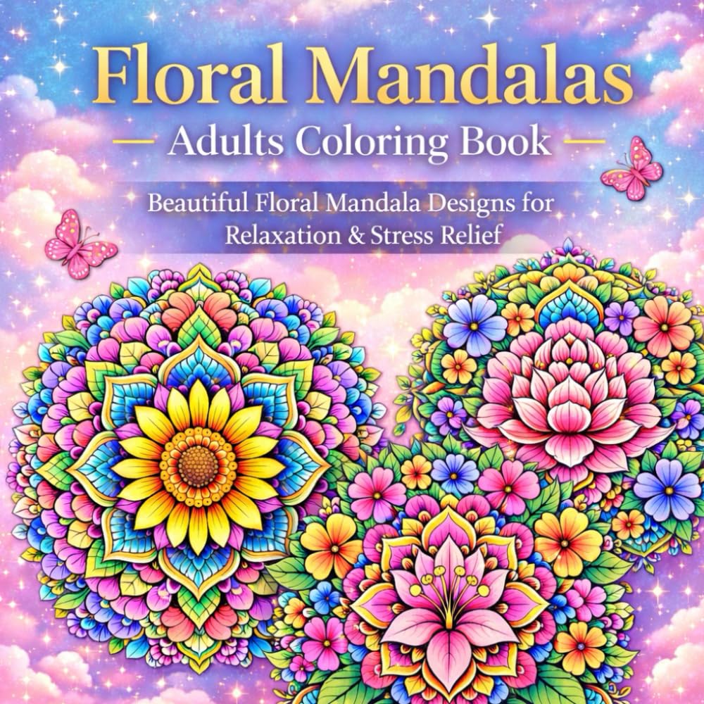 Floral Mandalas Adults Coloring Book: Beautiful Floral Mandala Designs for Relaxation & Stress Relief