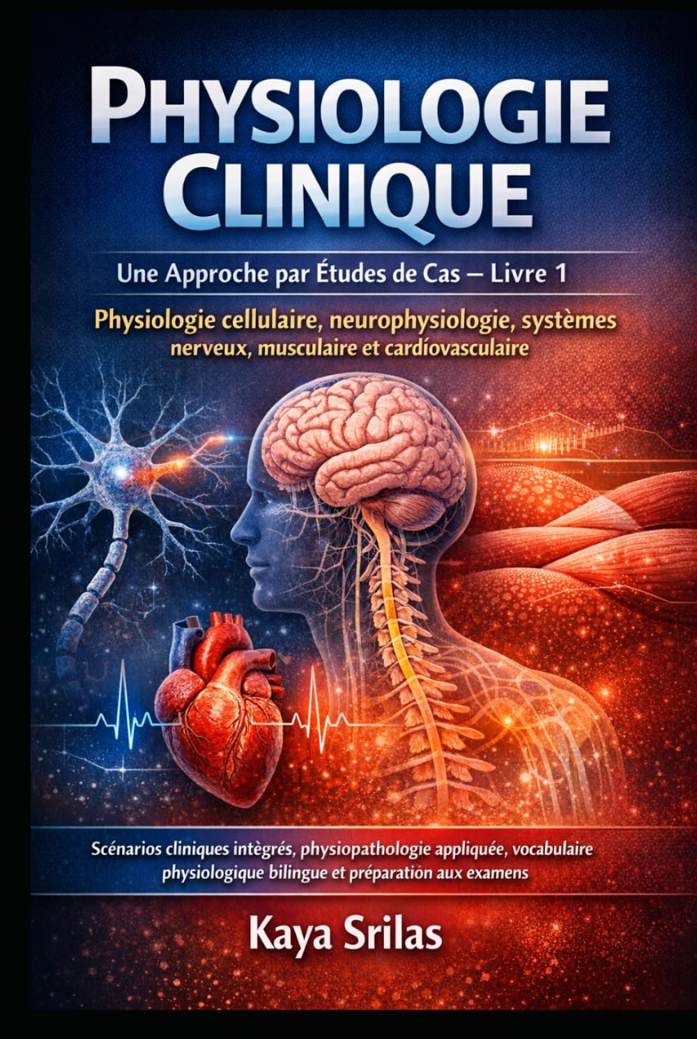 Physiologie Clinique — Une Approche par Études de Cas – Livre 1 : Physiologie cellulaire, neurophysiologie, systèmes nerveux, musculaire et ... de la Santé — Une Approche par Études de Cas)