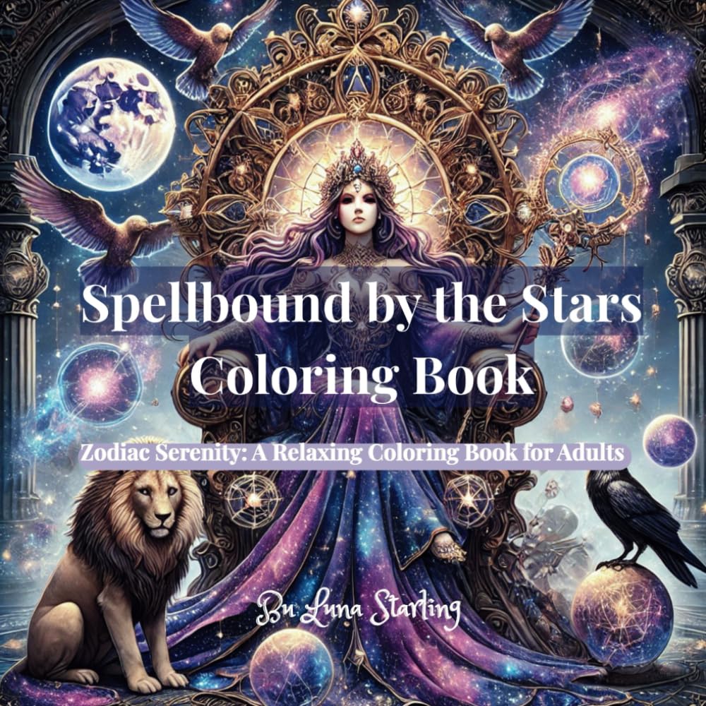 Spellbound by the Stars: Zodiac Serenity: A Relaxing Coloring Book for adults